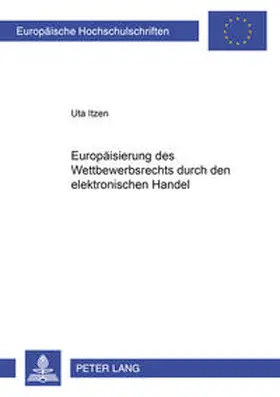 Itzen |  Europäisierung des Wettbewerbsrechts durch den elektronischen Handel | Buch |  Sack Fachmedien