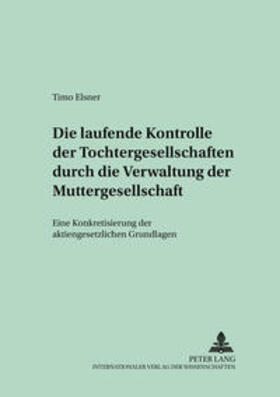 Elsner | Die laufende Kontrolle der Tochtergesellschaften durch die Verwaltung der Muttergesellschaft | Buch | 978-3-631-51157-2 | sack.de