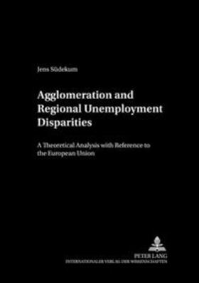 Südekum | Agglomeration and Regional Unemployment Disparities | Buch | 978-3-631-51745-1 | sack.de