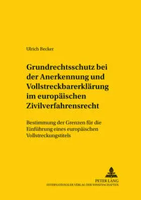 Becker |  Grundrechtsschutz bei der Anerkennung und Vollstreckbarerklärung im europäischen Zivilverfahrensrecht | Buch |  Sack Fachmedien