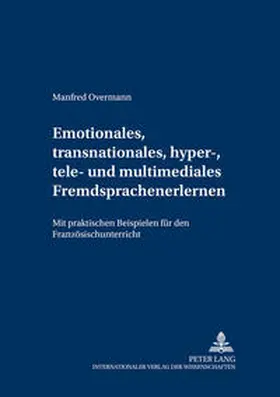 Overmann |  Emotionales, transnationales, hyper-, tele- und multimediales Fremdsprachenlernen | Buch |  Sack Fachmedien
