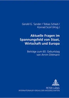 Sander / Scorl / Scheel |  Aktuelle Rechtsfragen im Spannungsfeld von Staat, Wirtschaft und Europa | Buch |  Sack Fachmedien