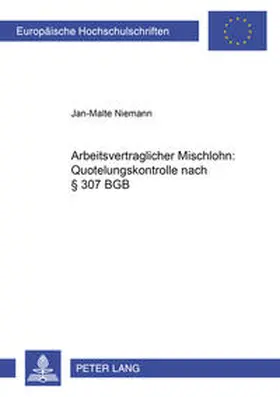 Niemann |  Arbeitsvertraglicher Mischlohn: Quotelungskontrolle nach § 307 BGB | Buch |  Sack Fachmedien