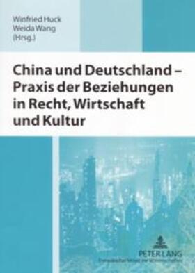 Huck / Wang | China und Deutschland - Praxis der Beziehungen in Recht, Wirtschaft und Kultur | Buch | 978-3-631-54863-9 | sack.de