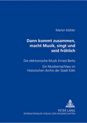 Köhler / Koehler |  'Dann kommt zusammen, macht Musik, singt und seid fröhlich' | Buch |  Sack Fachmedien