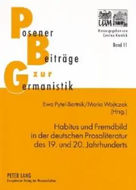 Wojtczak / Pytel-Bartnik |  Habitus und Fremdbild in der deutschen Prosaliteratur des 19. und 20. Jahrhunderts | Buch |  Sack Fachmedien