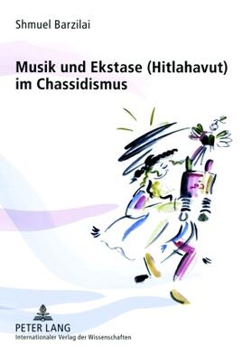 Barzilai | Musik und Ekstase (Hitlahavut) im Chassidismus | Buch | 978-3-631-55666-5 | sack.de