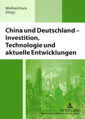 Huck | China und Deutschland - Investition, Technologie und aktuelle Entwicklungen | Buch | 978-3-631-56569-8 | sack.de