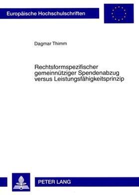 Thimm | Rechtsformspezifischer gemeinnütziger Spendenabzug versus Leistungsfähigkeitsprinzip | Buch | 978-3-631-57065-4 | sack.de
