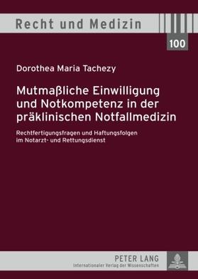 Tachezy | Mutmaßliche Einwilligung und Notkompetenz in der präklinischen Notfallmedizin | Buch | 978-3-631-57291-7 | sack.de