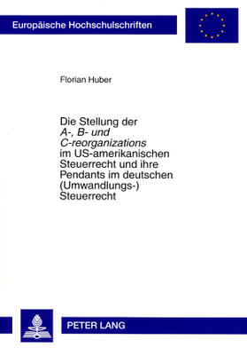 Huber | Huber, F: Stellung der A-, B- und C-reorganizations im US-am | Buch | 978-3-631-57382-2 | sack.de