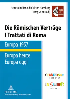 Istituto Italiano di Cultura |  Die Römischen Verträge. Europa 1957 - Europa heute- I Trattati di Roma. Europa 1957 - Europa oggi | Buch |  Sack Fachmedien