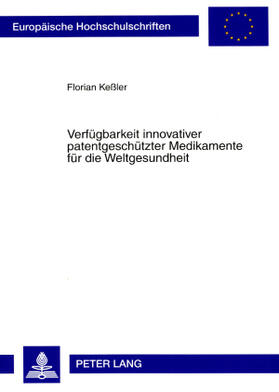 Keßler |  Verfügbarkeit innovativer patentgeschützter Medikamente für die Weltgesundheit | Buch |  Sack Fachmedien