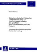 Mahlau |  Metaphonologische Fähigkeiten und ihre Bedeutung für den Schriftspracherwerb bei spezifisch sprachentwicklungsgestörten Kindern | Buch |  Sack Fachmedien