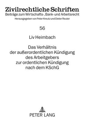 Heimbach | Das Verhältnis der außerordentlichen Kündigung des Arbeitgebers zur ordentlichen Kündigung nach dem KSchG | Buch | 978-3-631-57623-6 | sack.de