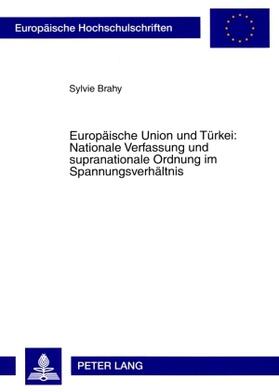 Brahy | Europäische Union und Türkei: Nationale Verfassung und supranationale Ordnung im Spannungsverhältnis | Buch | 978-3-631-57835-3 | sack.de