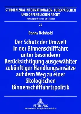 Reinhold |  Der Schutz der Umwelt in der Binnenschifffahrt unter besonderer Berücksichtigung ausgewählter zukünftiger Handlungsansätze auf dem Weg zu einer ökologischen Binnenschifffahrtspolitik | Buch |  Sack Fachmedien