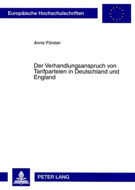 Förster |  Der Verhandlungsanspruch von Tarifparteien in Deutschland und England | Buch |  Sack Fachmedien