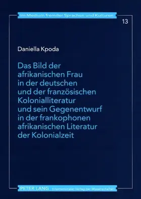 Kpoda |  Das Bild der afrikanischen Frau in der deutschen und der französischen Kolonialliteratur und sein Gegenentwurf in der frankophonen afrikanischen Literatur der Kolonialzeit | Buch |  Sack Fachmedien