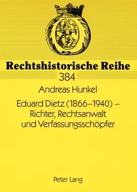 Hunkel |  Eduard Dietz (1866-1940) – Richter, Rechtsanwalt und Verfassungsschöpfer | Buch |  Sack Fachmedien