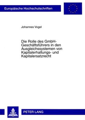 Vogel |  Die Rolle des GmbH-Geschäftsführers in den Ausgleichssystemen von Kapitalerhaltungs- und Kapitalersatzrecht | Buch |  Sack Fachmedien