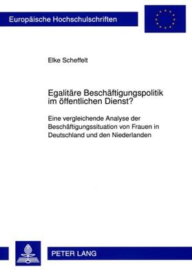 Scheffelt | Egalitäre Beschäftigungspolitik im öffentlichen Dienst? | Buch | 978-3-631-58629-7 | sack.de