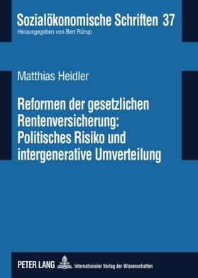 Heidler |  Reformen der gesetzlichen Rentenversicherung: Politisches Risiko und  intergenerative Umverteilung | Buch |  Sack Fachmedien