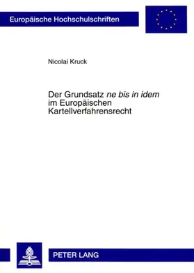 Kruck |  Der Grundsatz «ne bis in idem» im Europäischen Kartellverfahrensrecht | Buch |  Sack Fachmedien