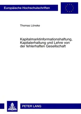 Löneke |  Kapitalmarktinformationshaftung, Kapitalerhaltung und Lehre von der fehlerhaften Gesellschaft | Buch |  Sack Fachmedien