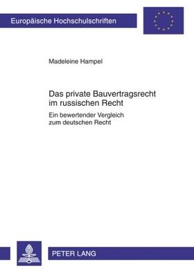 Hampel |  Hampel, M: Das private Bauvertragsrecht im russischen Recht | Buch |  Sack Fachmedien