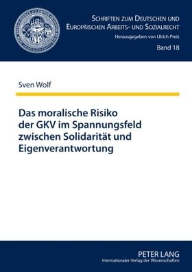 Wolf | Das moralische Risiko der GKV im Spannungsfeld zwischen Solidarität und Eigenverantwortung | Buch | 978-3-631-59605-0 | sack.de