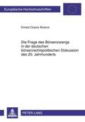 Bodura |  Die Frage des Börsenzwangs in der deutschen börsenrechtspolitischen Diskussion des 20. Jahrhunderts | Buch |  Sack Fachmedien