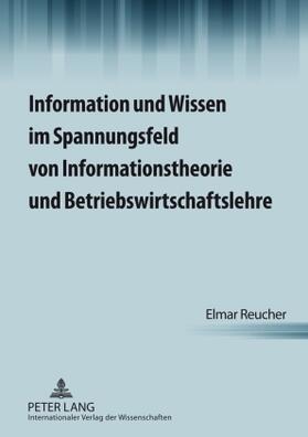 Reucher | Information und Wissen im Spannungsfeld von Informationstheorie und Betriebswirtschaftslehre | Buch | 978-3-631-59761-3 | sack.de