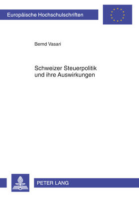 Vasari | Schweizer Steuerpolitik und ihre Auswirkungen | Buch | 978-3-631-59864-1 | sack.de