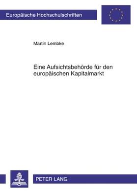 Lembke | Eine Aufsichtsbehörde für den europäischen Kapitalmarkt | Buch | 978-3-631-59937-2 | sack.de