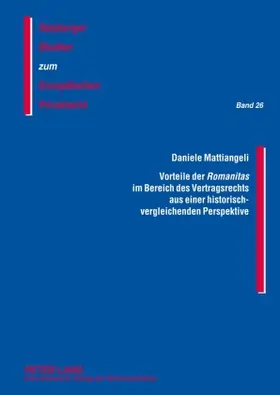Mattiangeli |  Vorteile der «Romanitas» im Bereich des Vertragsrechts aus einer historisch-vergleichenden Perspektive | Buch |  Sack Fachmedien