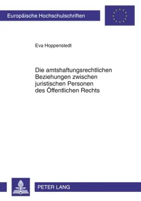 Hoppenstedt |  Die amtshaftungsrechtlichen Beziehungen zwischen juristischen Personen des Öffentlichen Rechts | Buch |  Sack Fachmedien