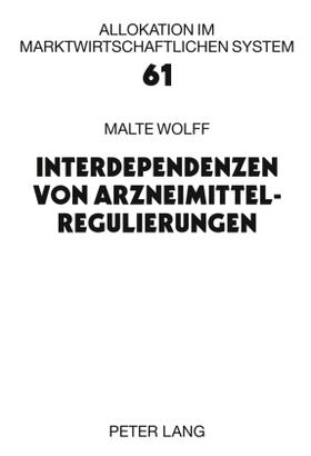 Wolff | Interdependenzen von Arzneimittelregulierungen | Buch | 978-3-631-60282-9 | sack.de