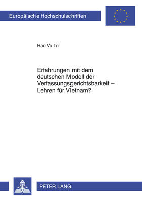 Vo Tri | Erfahrungen mit dem deutschen Modell der Verfassungsgerichtsbarkeit ¿ Lehren für Vietnam? | Buch | 978-3-631-60739-8 | sack.de