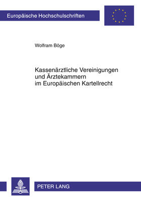 Böge | Kassenärztliche Vereinigungen und Ärztekammern im Europäischen Kartellrecht | Buch | 978-3-631-61384-9 | sack.de