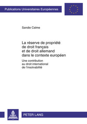 Calme | La réserve de propriété de droit français et de droit allemand dans le contexte européen | Buch | 978-3-631-61628-4 | sack.de