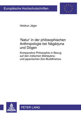Jäger | 'Natur' in der philosophischen Anthropologie bei Nagarjuna und Dogen | Buch | 978-3-631-61900-1 | sack.de