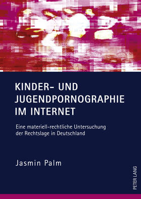 Palm | Kinder- und Jugendpornographie im Internet | Buch | 978-3-631-62116-5 | sack.de