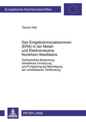 Heil | Das Entgeltrahmenabkommen (ERA) in der Metall- und Elektroindustrie Nordrhein-Westfalens | Buch | sack.de