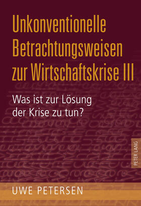 Petersen | Unkonventionelle Betrachtungsweisen zur Wirtschaftskrise 3 | Buch | 978-3-631-62238-4 | sack.de