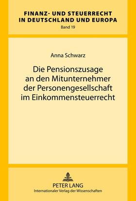 Schwarz | Die Pensionszusage an den Mitunternehmer der Personengesellschaft im Einkommensteuerrecht | Buch | 978-3-631-62319-0 | sack.de