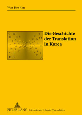 Kim | Die Geschichte der Translation in Korea | Buch | 978-3-631-62360-2 | sack.de