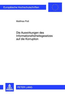 Pott | Die Auswirkungen des Informationsfreiheitsgesetzes auf die Korruption | Buch | 978-3-631-62459-3 | sack.de