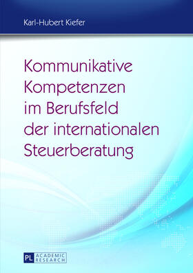 Kiefer | Kommunikative Kompetenzen im Berufsfeld der internationalen Steuerberatung | Buch | 978-3-631-62491-3 | sack.de
