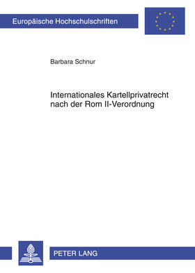 Schnur | Internationales Kartellprivatrecht nach der Rom II-Verordnung | Buch | 978-3-631-62499-9 | sack.de